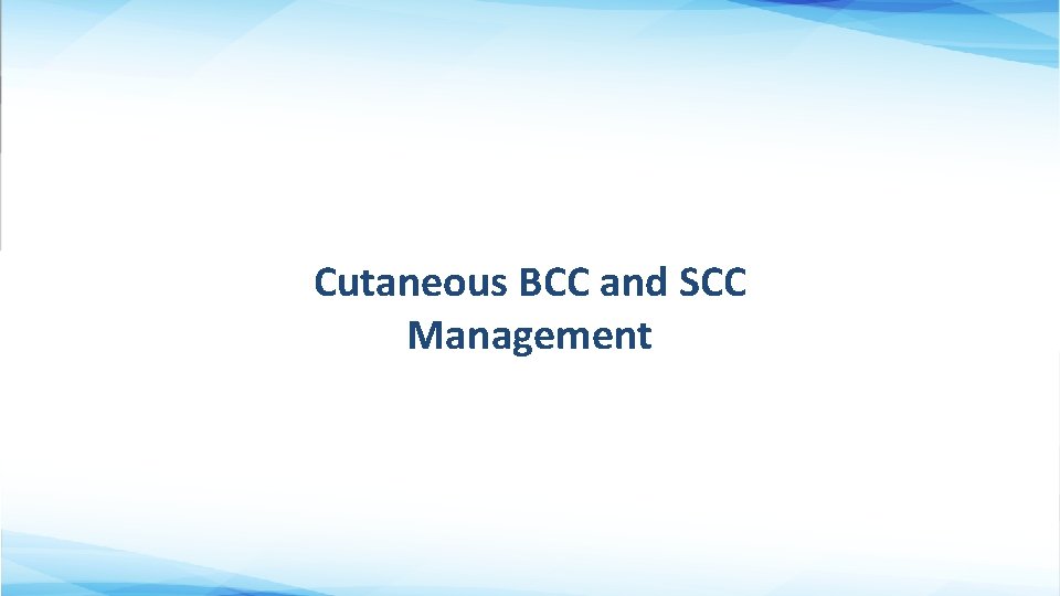 Cutaneous BCC and SCC Management 
