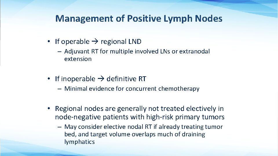 Management of Positive Lymph Nodes • If operable regional LND – Adjuvant RT for