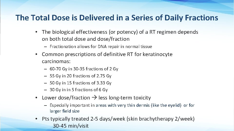 The Total Dose is Delivered in a Series of Daily Fractions • The biological