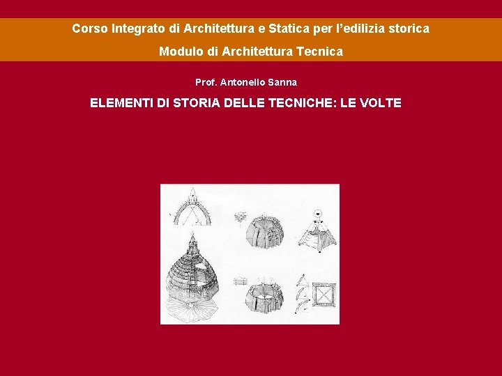 Corso Integrato di Architettura e Statica per l’edilizia storica Modulo di Architettura Tecnica Prof.