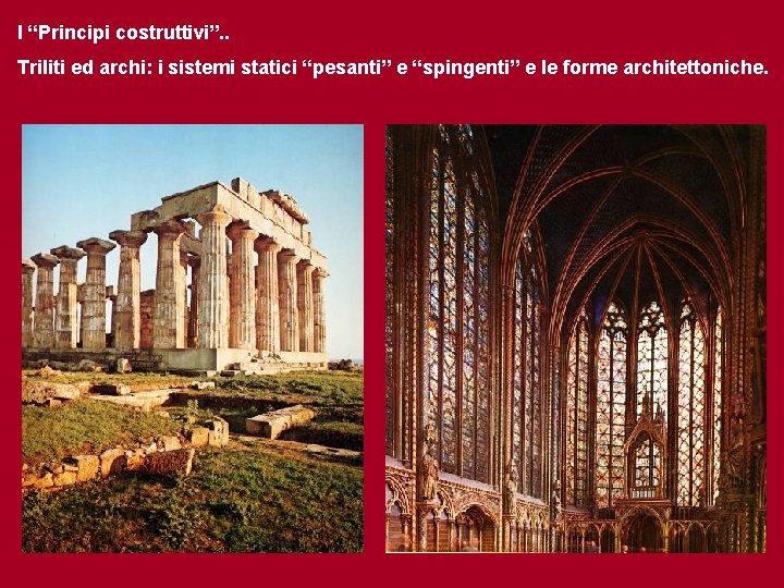 I “Principi costruttivi”. . Triliti ed archi: i sistemi statici “pesanti” e “spingenti” e