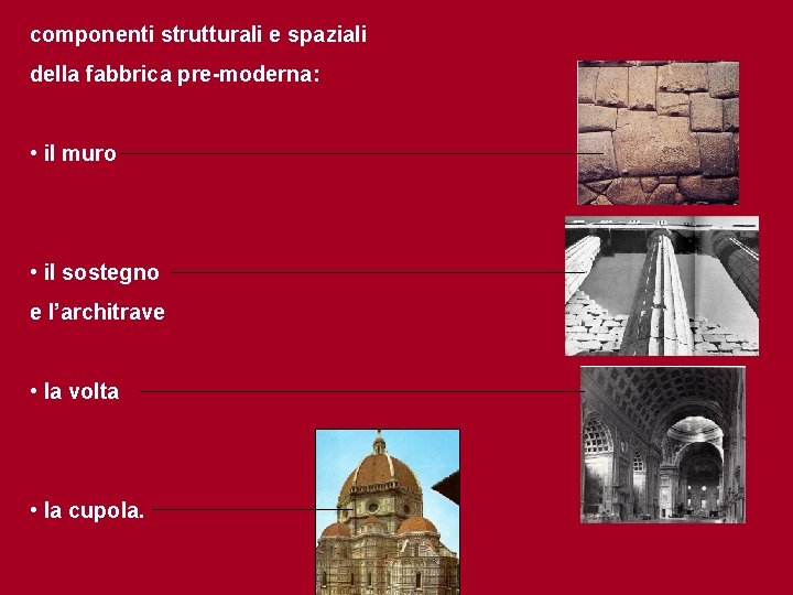 componenti strutturali e spaziali della fabbrica pre-moderna: • il muro • il sostegno e