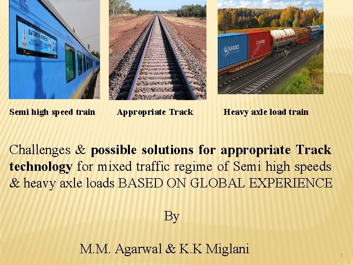 Semi high speed train Appropriate Track Heavy axle load train Challenges & possible solutions Semi high speed train Appropriate Track Heavy axle load train Challenges & possible solutions