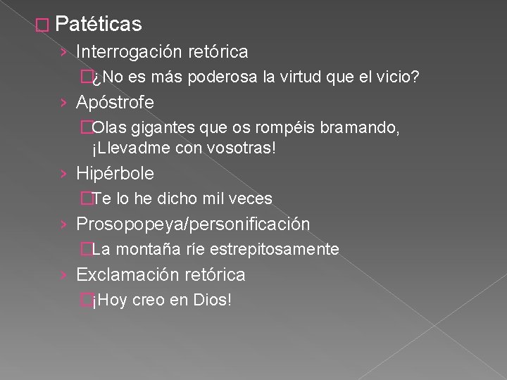 � Patéticas › Interrogación retórica �¿No es más poderosa la virtud que el vicio?