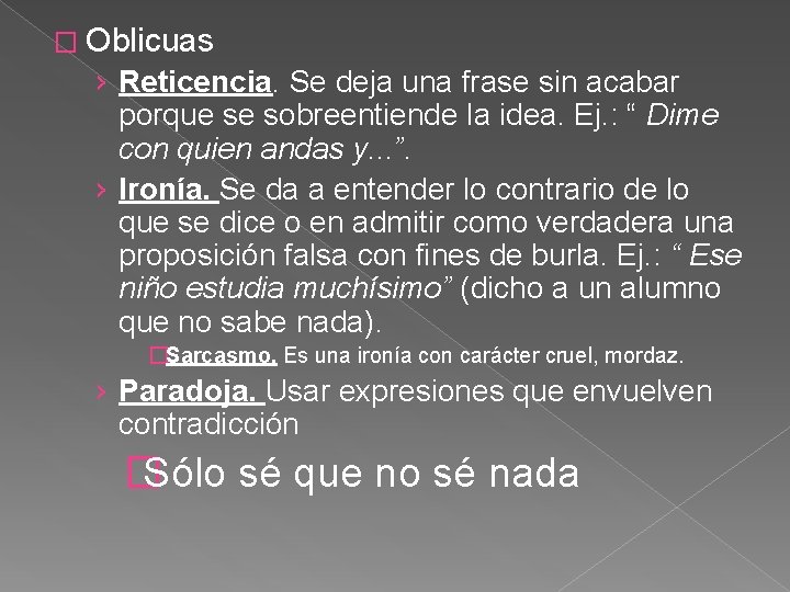 � Oblicuas › Reticencia. Se deja una frase sin acabar porque se sobreentiende la