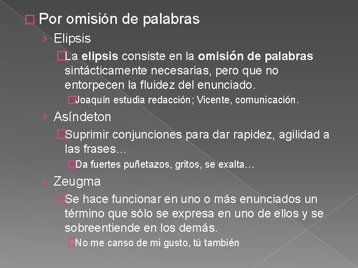 � Por omisión de palabras › Elipsis �La elipsis consiste en la omisión de
