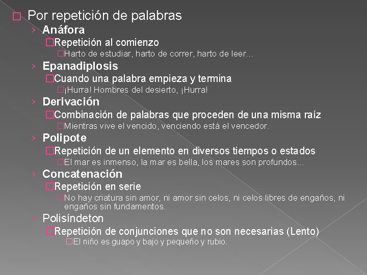 � Por repetición de palabras › Anáfora �Repetición al comienzo �Harto de estudiar, harto