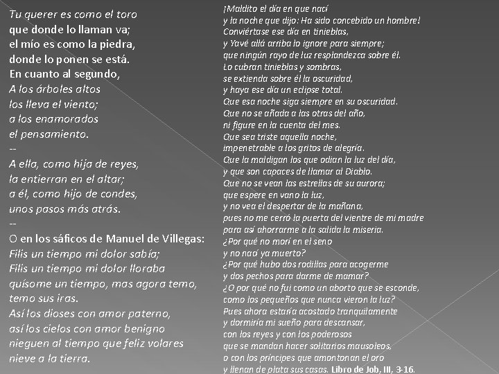 Tu querer es como el toro que donde lo llaman va; el mío es