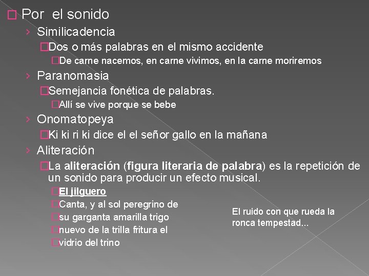 � Por el sonido › Similicadencia �Dos o más palabras en el mismo accidente