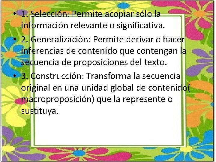 • 1. Selección: Permite acopiar sólo la información relevante o significativa. • 2. • 1. Selección: Permite acopiar sólo la información relevante o significativa. • 2.