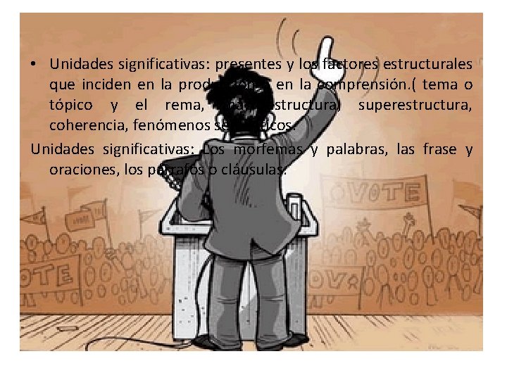 • Unidades significativas: presentes y los factores estructurales que inciden en la producción • Unidades significativas: presentes y los factores estructurales que inciden en la producción
