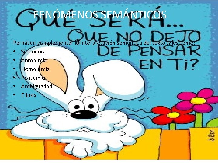 FENÓMENOS SEMÁNTICOS Permiten complementar la interpretación semántica del texto tales como: • Sinonimia • FENÓMENOS SEMÁNTICOS Permiten complementar la interpretación semántica del texto tales como: • Sinonimia •