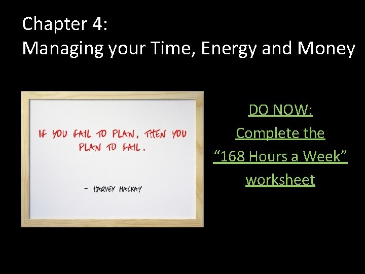 Chapter 4: Managing your Time, Energy and Money DO NOW: Complete the “ 168 Chapter 4: Managing your Time, Energy and Money DO NOW: Complete the “ 168