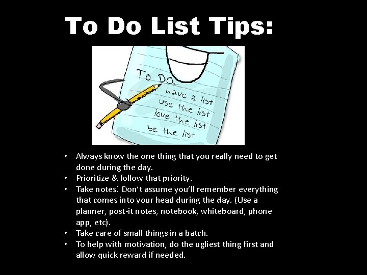 To Do List Tips: • Always know the one thing that you really need To Do List Tips: • Always know the one thing that you really need
