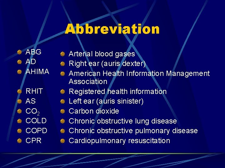 Abbreviation ABG AD AHIMA RHIT AS CO 2 COLD COPD CPR Arterial blood gases
