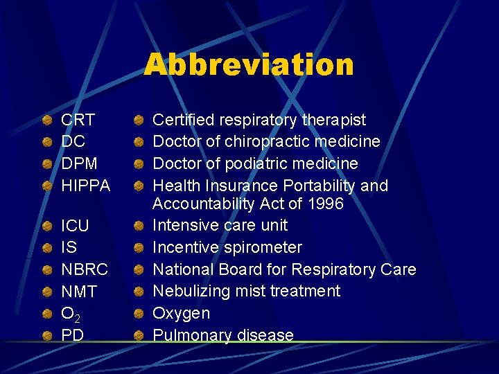 Abbreviation CRT DC DPM HIPPA ICU IS NBRC NMT O 2 PD Certified respiratory