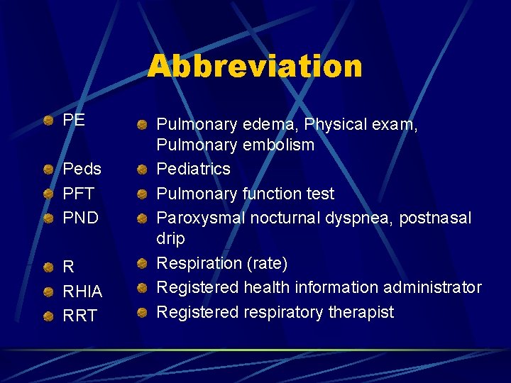 Abbreviation PE Peds PFT PND R RHIA RRT Pulmonary edema, Physical exam, Pulmonary embolism