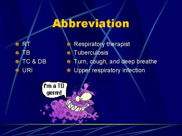 Abbreviation RT TB TC & DB URI Respiratory therapist Tuberculosis Turn, cough, and deep