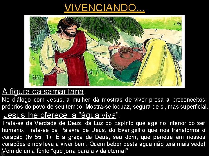 VIVENCIANDO. . . A figura da samaritana! No diálogo com Jesus, a mulher dá