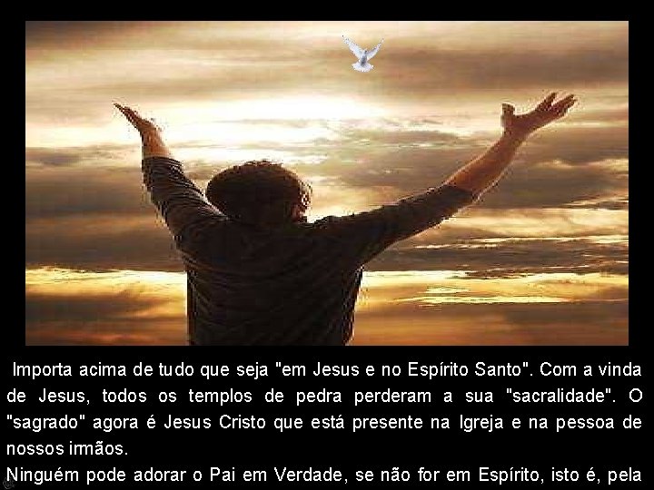  Importa acima de tudo que seja "em Jesus e no Espírito Santo". Com