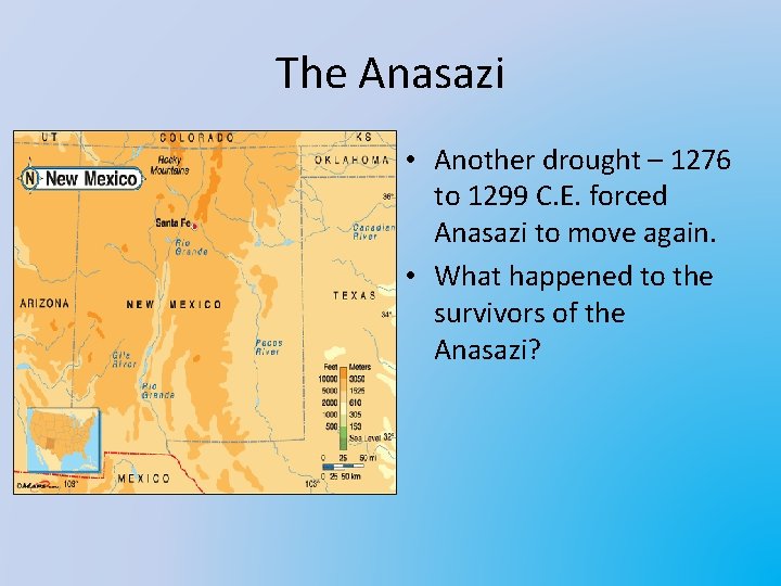 The Anasazi • Another drought – 1276 to 1299 C. E. forced Anasazi to