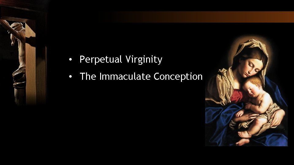  • Perpetual Virginity • The Immaculate Conception 