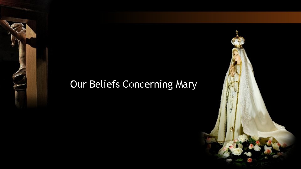 Our Beliefs Concerning Mary 
