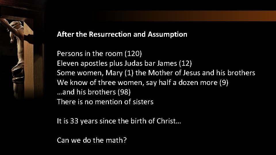 After the Resurrection and Assumption Persons in the room (120) Eleven apostles plus Judas