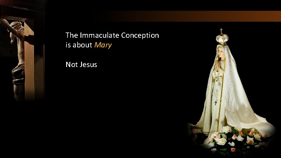 The Immaculate Conception is about Mary Not Jesus 