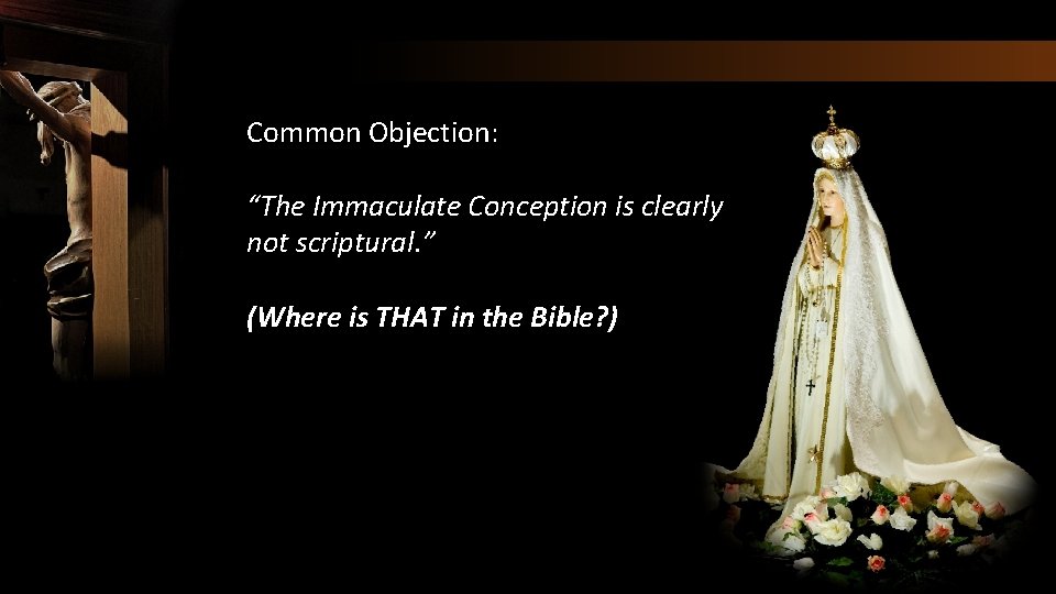 Common Objection: “The Immaculate Conception is clearly not scriptural. ” (Where is THAT in