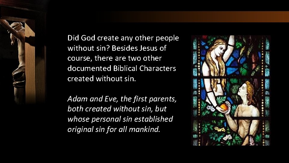 Did God create any other people without sin? Besides Jesus of course, there are