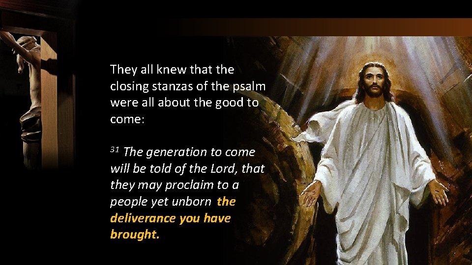 They all knew that the closing stanzas of the psalm were all about the