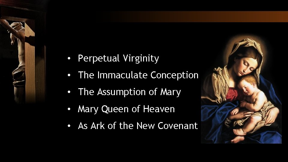  • Perpetual Virginity • The Immaculate Conception • The Assumption of Mary •