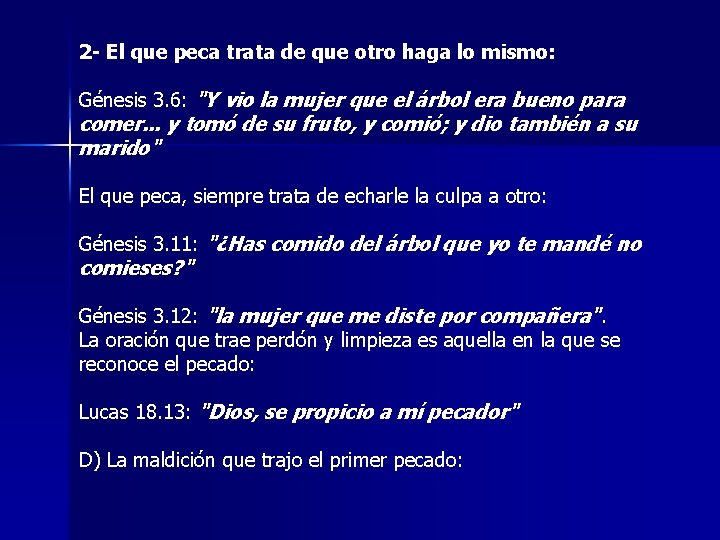 2 - El que peca trata de que otro haga lo mismo: Génesis 3.