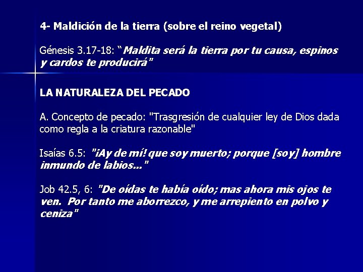 4 - Maldición de la tierra (sobre el reino vegetal) Génesis 3. 17 -18: