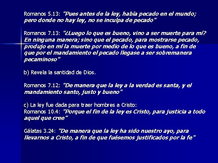 Romanos 5. 13: "Pues antes de la ley, había pecado en el mundo; pero