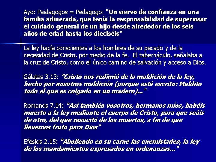 Ayo: Paidagogos = Pedagogo: "Un siervo de confianza en una familia adinerada, que tenía