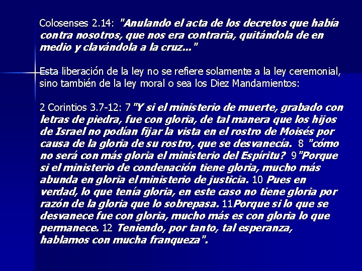 Colosenses 2. 14: "Anulando el acta de los decretos que había contra nosotros, que