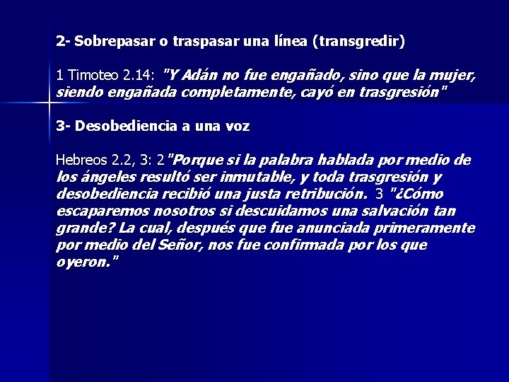 2 - Sobrepasar o traspasar una línea (transgredir) 1 Timoteo 2. 14: "Y Adán