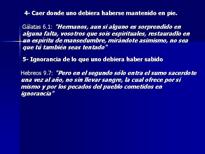 4 - Caer donde uno debiera haberse mantenido en pie. Gálatas 6. 1: "Hermanos, 4 - Caer donde uno debiera haberse mantenido en pie. Gálatas 6. 1: "Hermanos,