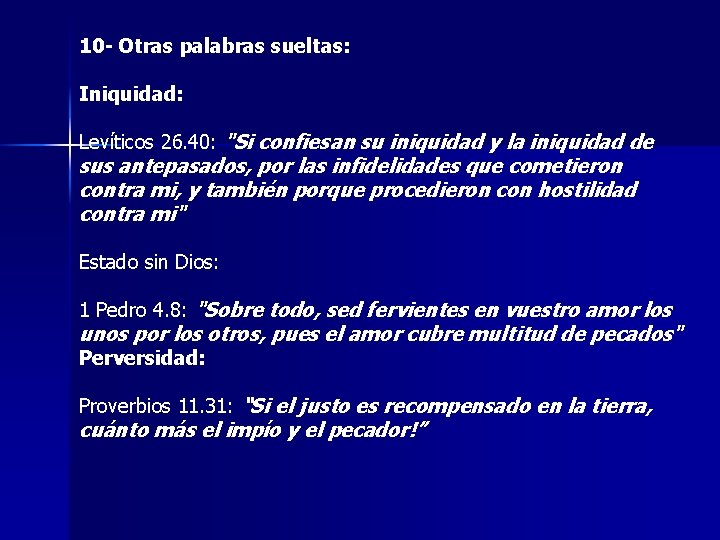 10 - Otras palabras sueltas: Iniquidad: Levíticos 26. 40: "Si confiesan su iniquidad y