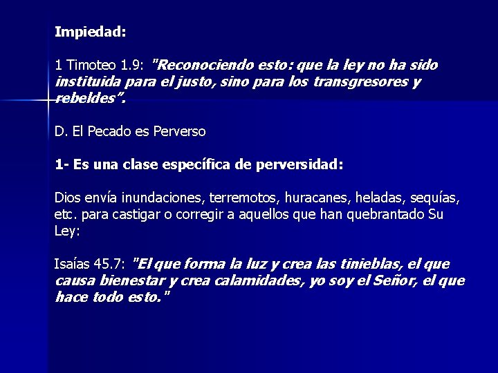 Impiedad: 1 Timoteo 1. 9: "Reconociendo esto: que la ley no ha sido instituida