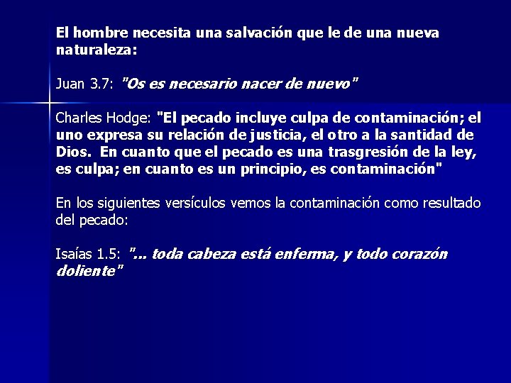 El hombre necesita una salvación que le de una nueva naturaleza: Juan 3. 7: