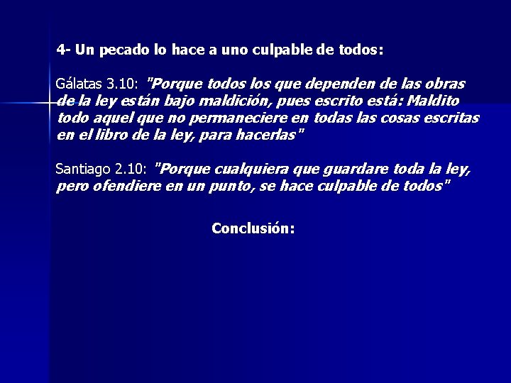 4 - Un pecado lo hace a uno culpable de todos: Gálatas 3. 10: