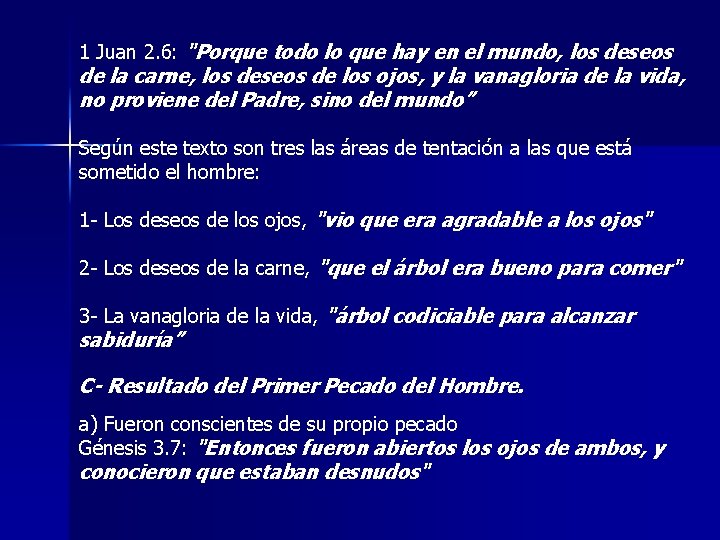 1 Juan 2. 6: "Porque todo lo que hay en el mundo, los deseos 1 Juan 2. 6: "Porque todo lo que hay en el mundo, los deseos