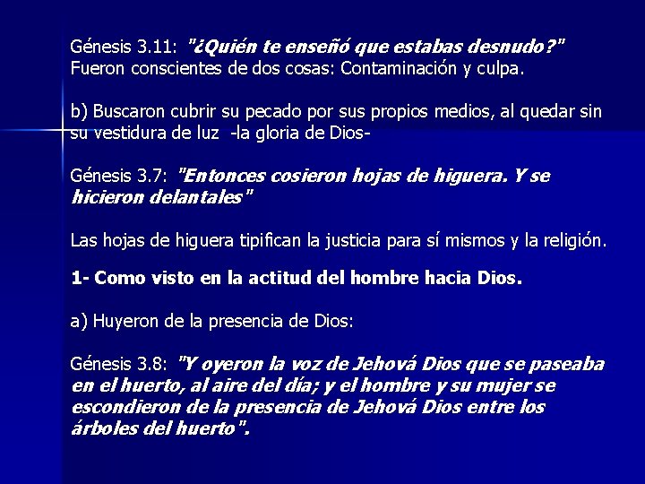 Génesis 3. 11: "¿Quién te enseñó que estabas desnudo? " Fueron conscientes de dos