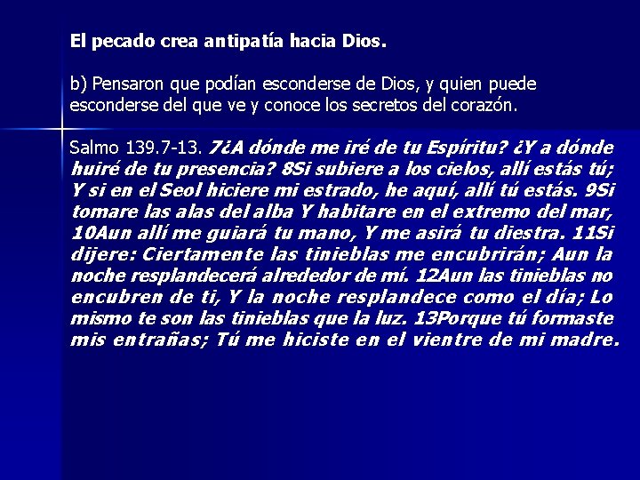 El pecado crea antipatía hacia Dios. b) Pensaron que podían esconderse de Dios, y