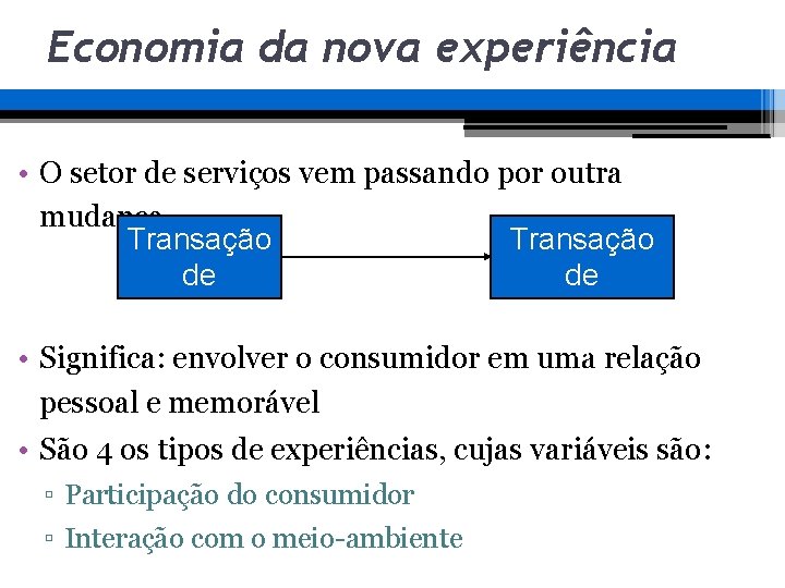 Economia da nova experiência • O setor de serviços vem passando por outra mudança Economia da nova experiência • O setor de serviços vem passando por outra mudança