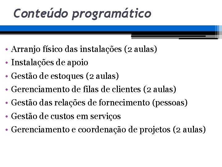 Conteúdo programático • Arranjo físico das instalações (2 aulas) • Instalações de apoio • Conteúdo programático • Arranjo físico das instalações (2 aulas) • Instalações de apoio •