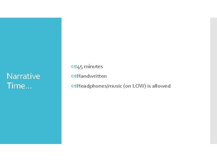  45 minutes Narrative Time… Handwritten Headphones/music (on LOW) is allowed 